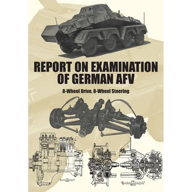 Report on Examination of German Afv: (Schwerer Panzerspähwagen) 8-Wheel Drive, 8-Wheel Steering