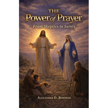 The Power of Prayer: From Skeptics to Saints