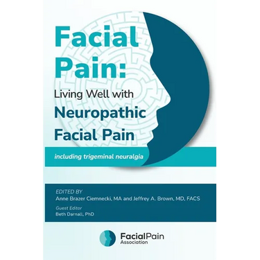 Facial Pain: Living Well with Neuropathic Facial Pain: Including Trigeminal Neuralgia