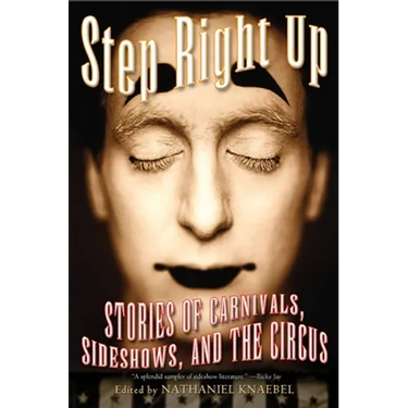 Step Right Up: Stories of Carnivals, Sideshows, and the Circus