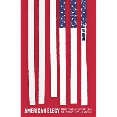 American Elegy: Reflections on 250 Years of the Dis-United States of America