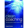 Clean Coaching: The insider guide to making change happen