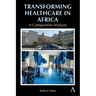 Transforming Healthcare in Africa: A Comparative Analysis