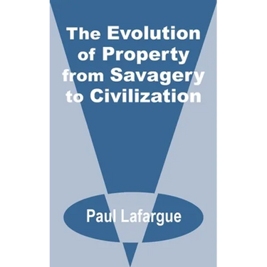 The Evolution of Property from Savagery to Civilization