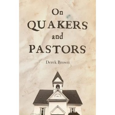 On Quakers and Pastors