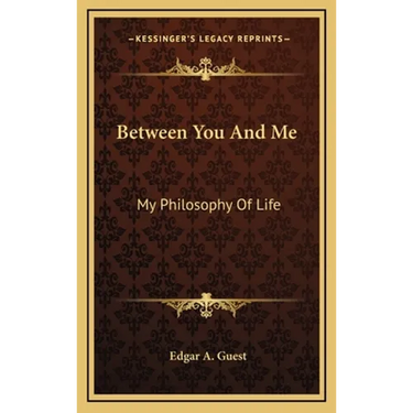 Between You And Me: My Philosophy Of Life