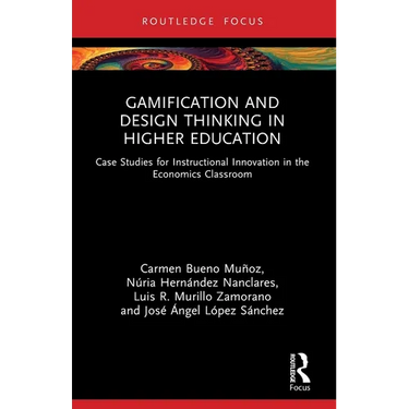 Gamification and Design Thinking in Higher Education: Case Studies for Instructional Innovation in the Economics Classroom