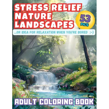 Stress Relief Nature Landscapes ...or Idea for Relaxation When You're Bored Adult Coloring Book: Escape to Tranquility: Dive into Serene Nature Scener