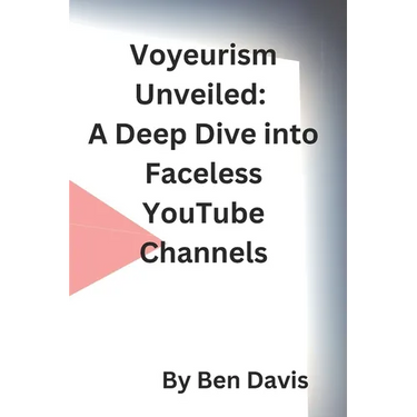 Voyeurism Unveiled: A Deep Dive into Faceless YouTube Channels