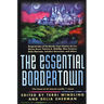 The Essential Bordertown: A Traveller's Guide to the Edge of Faerie