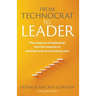 From Technocrat to Leader: The essence of leadership and the rewards of earning trust and showing care