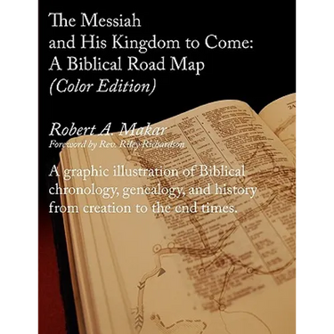 The Messiah and His Kingdom to Come: A Biblical Roadmap (Color)