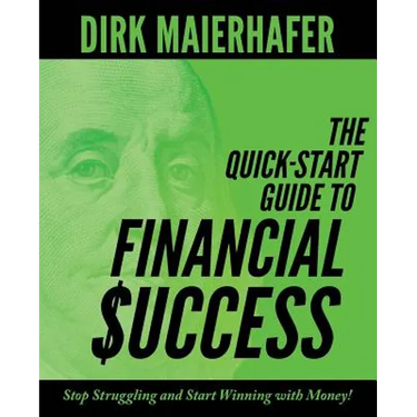 The Quick-Start Guide to Financial Success: Stop Struggling and Start Winning with Money!