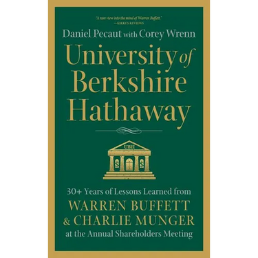 University of Berkshire Hathaway: 30 Years of Lessons Learned from Warren Buffett & Charlie Munger at the Annual Shareholders Meeting