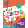 Easy Origami Book: Simple Step-by-Step Instructions To Make Models (Origami Papercraft)