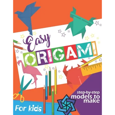 Easy Origami Book: Simple Step-by-Step Instructions To Make Models (Origami Papercraft)