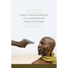 Ethics and Aesthetics in Contemporary African Cinema: The Politics of Beauty