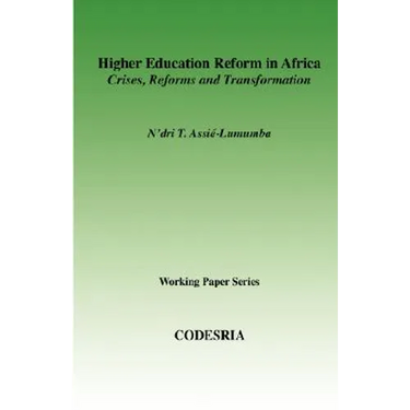 Higher Education in Africa. Crises, Reforms and Transformation