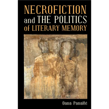 Necrofiction and the Politics of Literary Memory