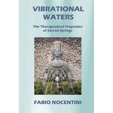 Vibrational Waters: The Therapeutical Properties of Sacred Springs