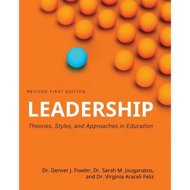 Leadership: Theories, Styles, and Approaches in Education