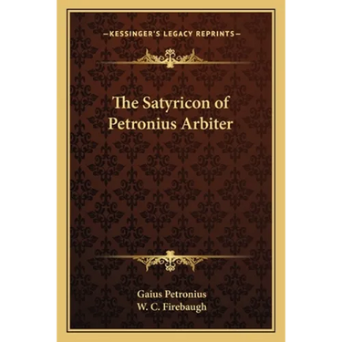 The Satyricon of Petronius Arbiter