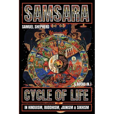 Samsara: Cycle of Life in Hinduism, Buddhism, Jainism & Sikhism