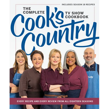 The Complete Cook's Country TV Show Cookbook: Every Recipe and Every Review from All Eighteen Seasons Includes Season 18