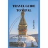 Travel Guide to Nepal: What To Know Before Visiting Nepal