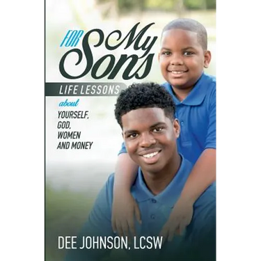 For My Sons: Life Lessons about Yourself, God, Women, and Money