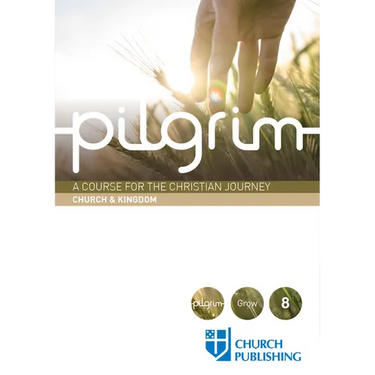 Pilgrim - Church and Kingdom: A Course for the Christian Journey - Church and Kingdom