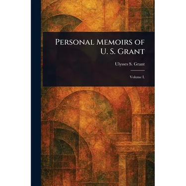 Personal Memoirs of U. S. Grant