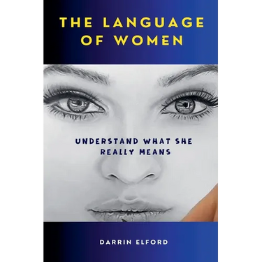 The Language of Women: Understand What She Really Means