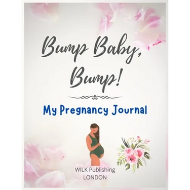 Bump Baby, Bump! My Pregnancy Journal: Proudly Present This Charming And Lovingly Designed Book To Capture Every Precious Moment Of Your And Your Baby