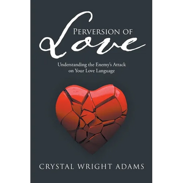 Perversion of Love: Understanding the Enemy's Attack on Your Love Language