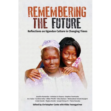 Remembering the Future: Reflections on Ugandan Culture in Changing Times