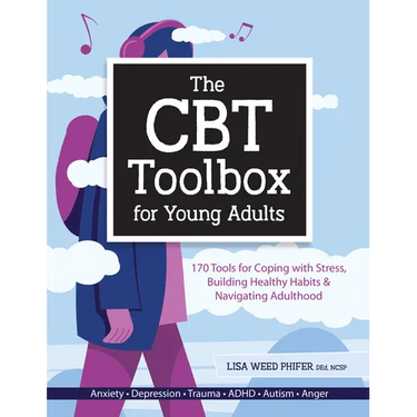 The CBT Toolbox for Young Adults: 170 Tools for Coping with Stress, Building Healthy Habits & Navigating Adulthood
