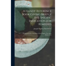 A Handy Reference Book Giving Briefly the Specific Indication for Remedies: Paying Particular Attention to Each Organ of the Body Distinctively