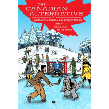 Canadian Alternative: Cartoonists, Comics, and Graphic Novels