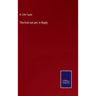 The End not yet: A Reply