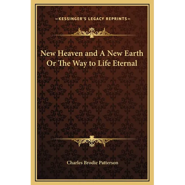 New Heaven and A New Earth Or The Way to Life Eternal