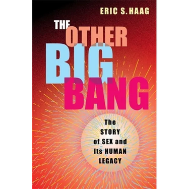 The Other Big Bang: The Story of Sex and Its Human Legacy