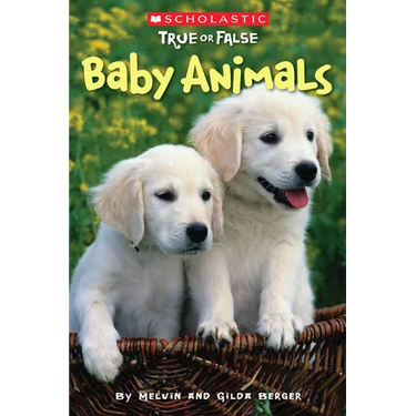 Baby Animals (Scholastic True or False): Volume 1