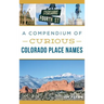 A Compendium of Curious Colorado Place Names