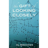 The Gift of Looking Closely