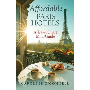 Affordable Paris Hotels: A Travel Smart Mini-Guide