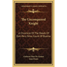 The Unconquered Knight: A Chronicle Of The Deeds Of Don Pero Nino, Count Of Buelna