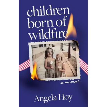Children Born of Wildfire: A Memoir