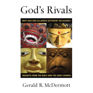 God's Rivals: Why Has God Allowed Different Religions? Insights from the Bible and the Early Church