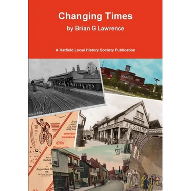 Changing Times: Stories of Hatfield Old and New